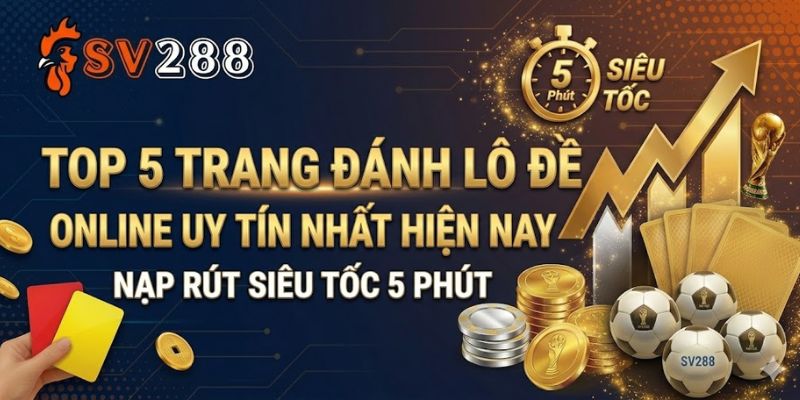 Top 5 Trang Đánh Lô Đề Online Uy Tín Nhất Hiện Nay 6 Top 5 Trang Đánh Lô Đề Online Uy Tín Nhất Hiện Nay
